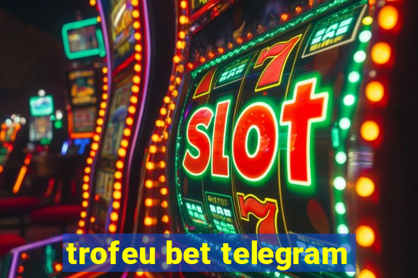 trofeu bet telegram